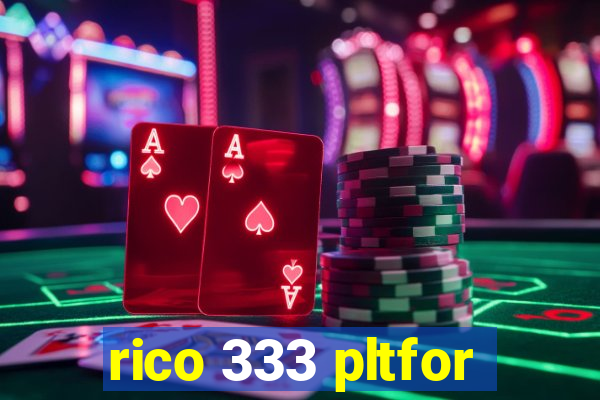 rico 333 pltfor